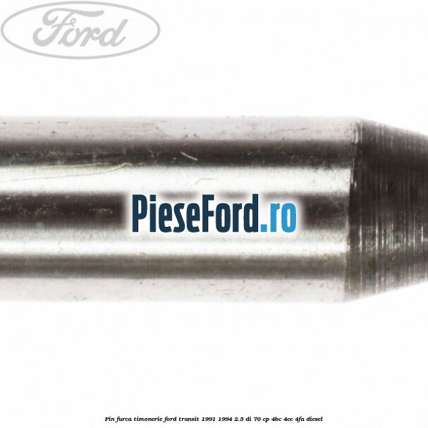 Pin furca timonerie Ford Transit 1991-1994 2.5 DI 70 cp 4BC, 4CC, 4FA diesel