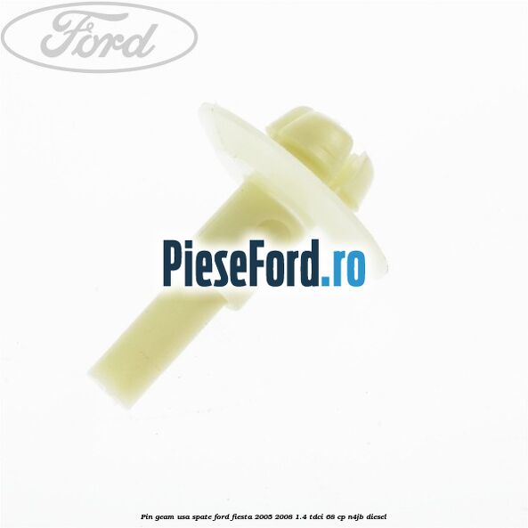 Pin geam usa spate Ford Fiesta 2005-2008 1.4 TDCi 68 cp Pin geam usa spate Ford Fiesta 2005-2008 1.4 TDCi 68 cp N4JB diesel
