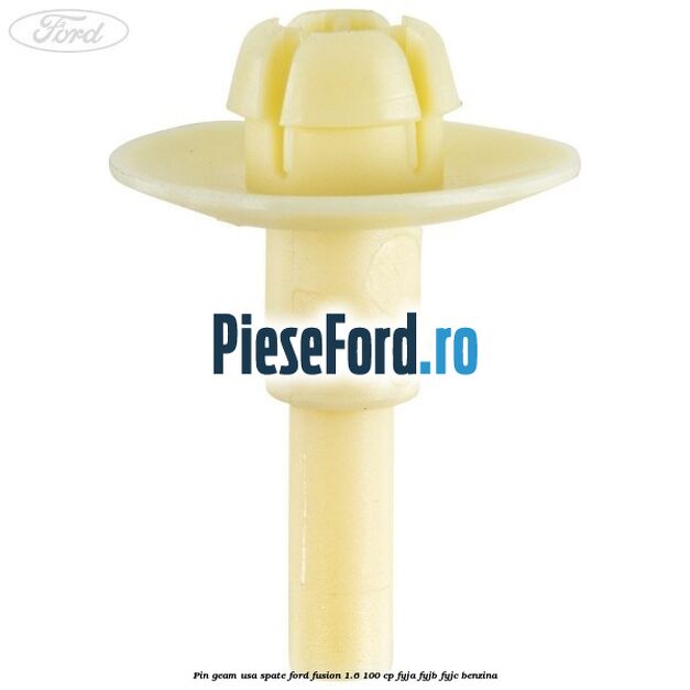 Pin geam usa spate Ford Fusion 1.6 100 cp FYJA, FYJB, FYJC benzina