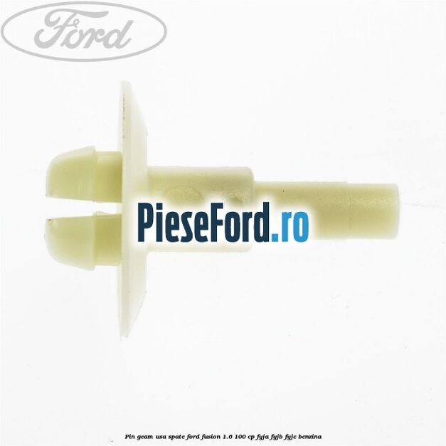 Pin geam usa spate Ford Fusion 1.6 100 cp FYJA, FYJB, FYJC benzina