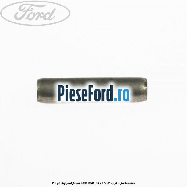 Pin ghidaj Ford Fiesta 1996-2001 1.4 i 16V 90 cp FHA, FHE benzina