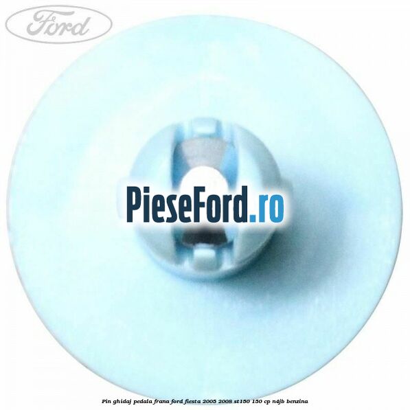 Pin ghidaj pedala frana Ford Fiesta 2005-2008 ST150 150 cp N4JB benzina