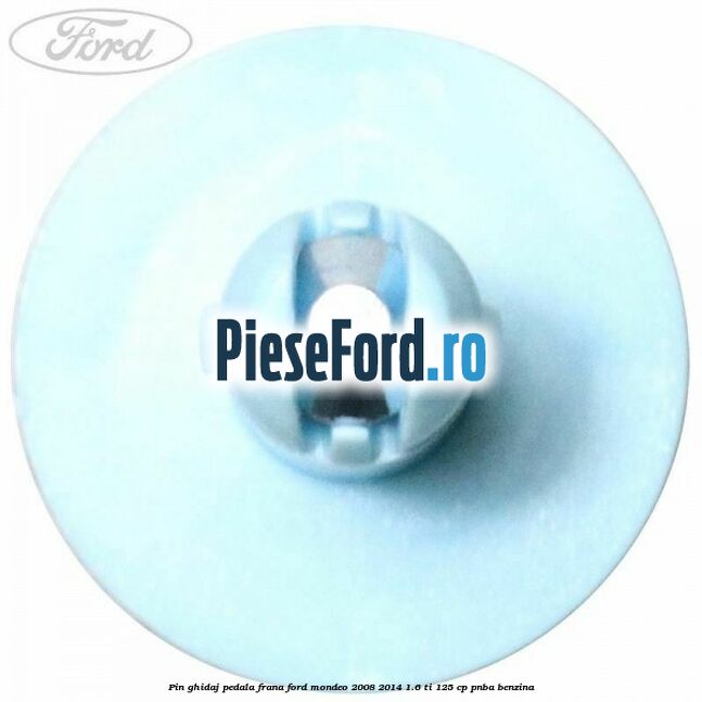 Pin ghidaj pedala frana Ford Mondeo 2008-2014 1.6 Ti 125 cp Pin ghidaj pedala frana Ford Mondeo 2008-2014 1.6 Ti 125 cp PNBA benzina
