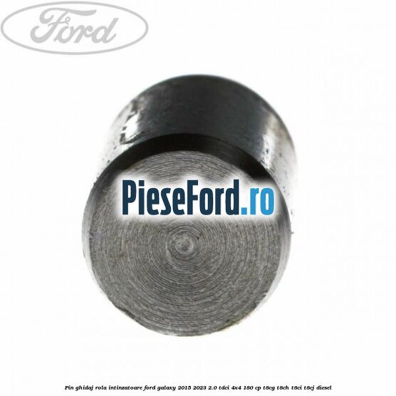 Pin ghidaj rola intinzatoare Ford Galaxy 2015-2023 2.0 TDCi 4x4 180 cp Pin ghidaj rola intinzatoare Ford Galaxy 2015-2023 2.0 TDCi 4x4 180 cp T8CG, T8CH, T8CI, T8CJ diesel