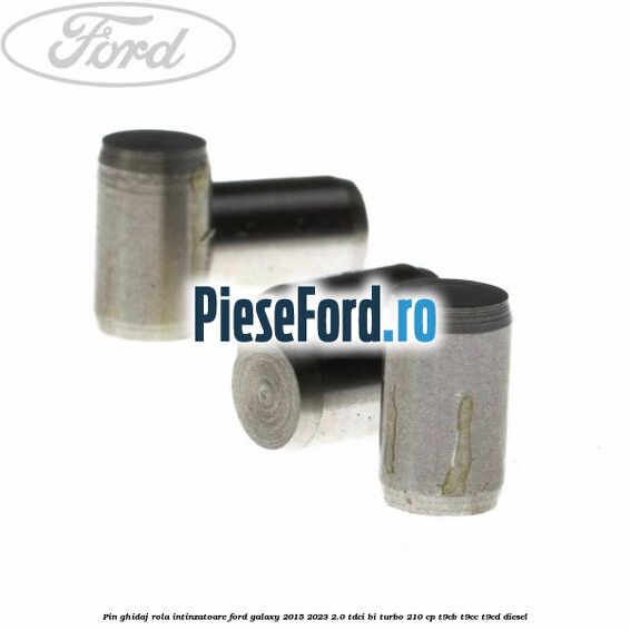 Pin ghidaj rola intinzatoare Ford Galaxy 2015-2023 2.0 TDCi BI-Turbo 210 cp Pin ghidaj rola intinzatoare Ford Galaxy 2015-2023 2.0 TDCi BI-Turbo 210 cp T9CB, T9CC, T9CD diesel