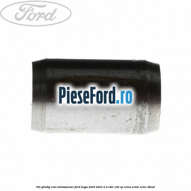 Pin ghidaj rola intinzatoare Ford Kuga 2016-2018 2.0 TDCi 120 cp Pin ghidaj rola intinzatoare Ford Kuga 2016-2018 2.0 TDCi 120 cp XRMA, XRMB, XRMC diesel