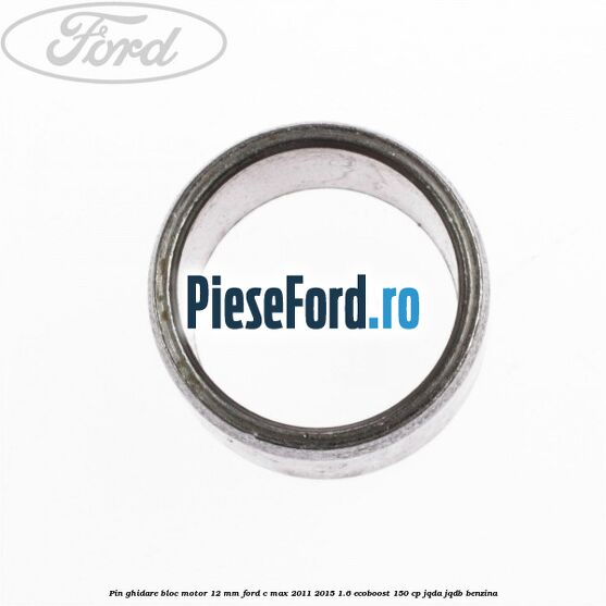 Pin ghidare bloc motor 12 mm Ford C-Max 2011-2015 1.6 EcoBoost 150 cp JQDA, JQDB benzina
