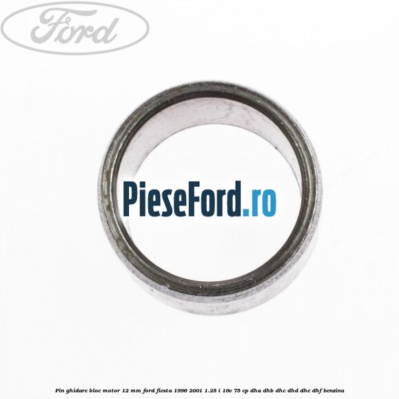 Pin ghidare bloc motor 12 mm Ford Fiesta 1996-2001 1.25 i 16V 75 cp DHA, DHB, DHC, DHD, DHE, DHF benzina