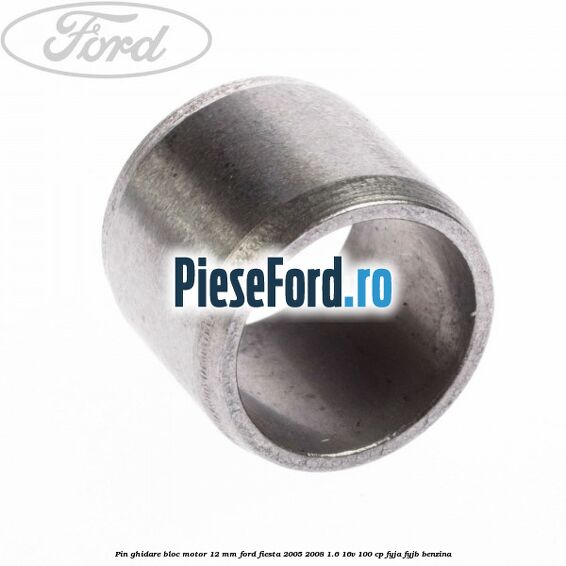Pin ghidare bloc motor 12 mm Ford Fiesta 2005-2008 1.6 16V 100 cp FYJA, FYJB benzina