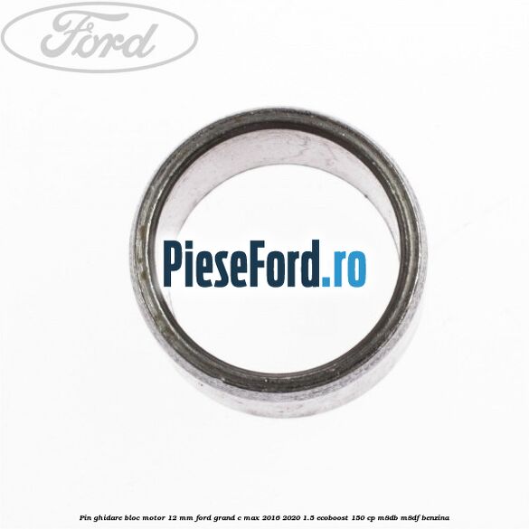 Pin ghidare bloc motor 12 mm Ford Grand C-Max 2016-2020 1.5 EcoBoost 150 cp M8DB, M8DF benzina