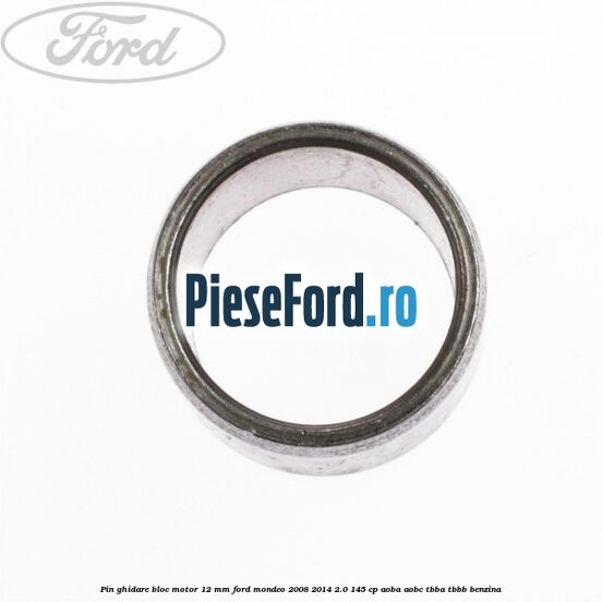Pin ghidare bloc motor 12 mm Ford Mondeo 2008-2014 2.0 145 cp AOBA, AOBC, TBBA, TBBB benzina