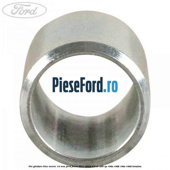 Pin ghidare bloc motor 14 mm Ford Focus 2011-2014 2.0 ST 250 cp R9DA, R9DB, R9DC, R9DD benzina