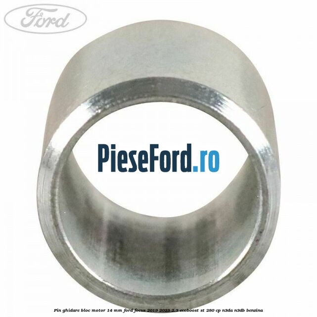Pin ghidare bloc motor 14 mm Ford Focus 2019-2023 2.3 EcoBoost ST 280 cp N3DA, N3DB benzina