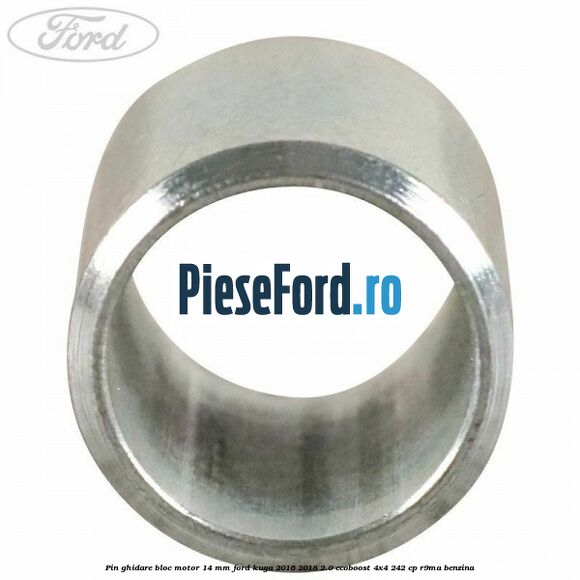 Pin ghidare bloc motor 14 mm Ford Kuga 2016-2018 2.0 EcoBoost 4x4 242 cp R9MA benzina