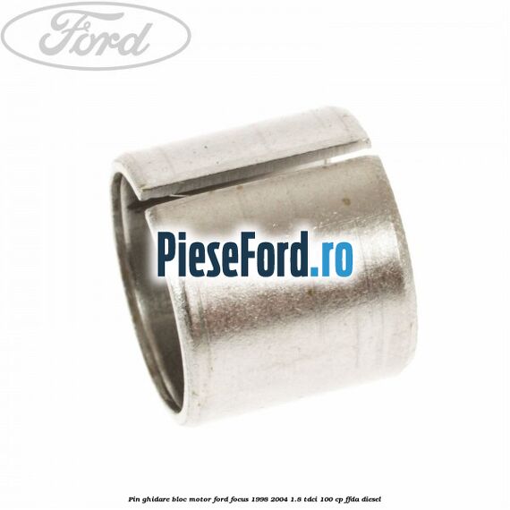 Pin ghidare bloc motor Ford Focus 1998-2004 1.8 TDCi 100 cp FFDA diesel