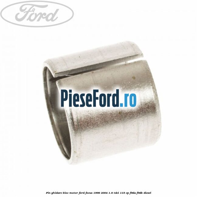 Pin ghidare bloc motor Ford Focus 1998-2004 1.8 TDCi 115 cp F9DA, F9DB diesel
