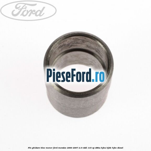 Pin ghidare bloc motor Ford Mondeo 2000-2007 2.0 TDDI 115 cp D6BA, HJBA, HJBB, HJBC diesel