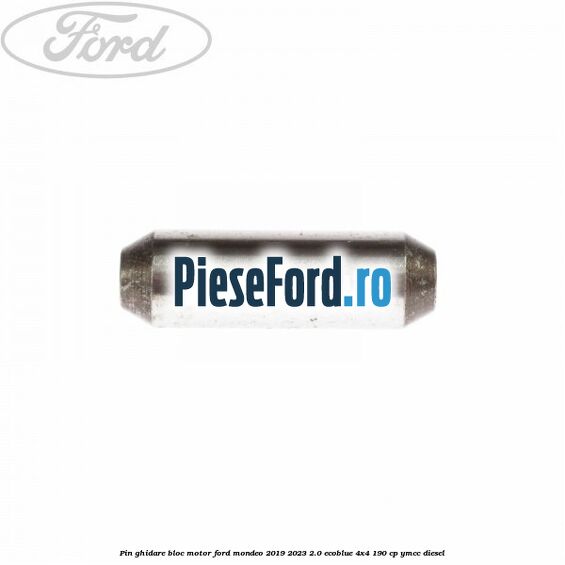 Pin ghidare bloc motor Ford Mondeo 2019-2023 2.0 EcoBlue 4x4 190 cp YMCC diesel