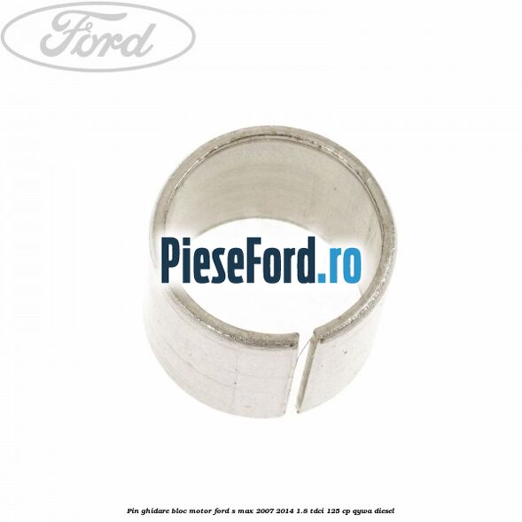 Pin ghidare bloc motor Ford S-Max 2007-2014 1.8 TDCi 125 cp Pin ghidare bloc motor Ford S-Max 2007-2014 1.8 TDCi 125 cp QYWA diesel