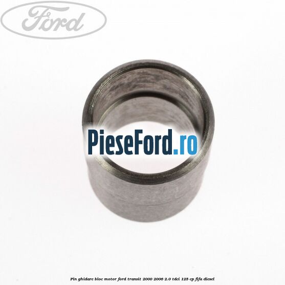 Pin ghidare bloc motor Ford Transit 2000-2006 2.0 TDCi 125 cp FIFA diesel
