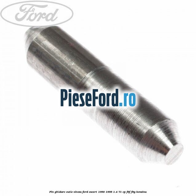 Pin ghidare cutie viteza Ford Escort 1990-1995 1.4 71 cp F6F, F6G benzina