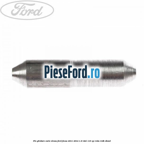 Pin ghidare cutie viteza Ford Focus 2011-2014 1.6 TDCi 115 cp T1DA, T1DB diesel