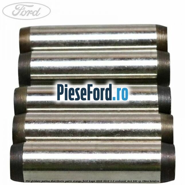 Pin ghidare patina distributie parte stanga Ford Kuga 2016-2018 2.0 EcoBoost 4x4 242 cp R9MA benzina