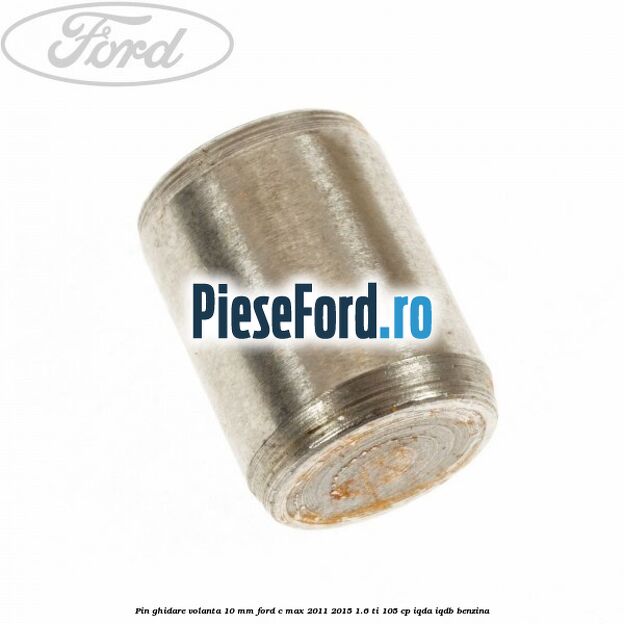 Pin ghidare volanta 10 mm Ford C-Max 2011-2015 1.6 Ti 105 cp IQDA, IQDB benzina