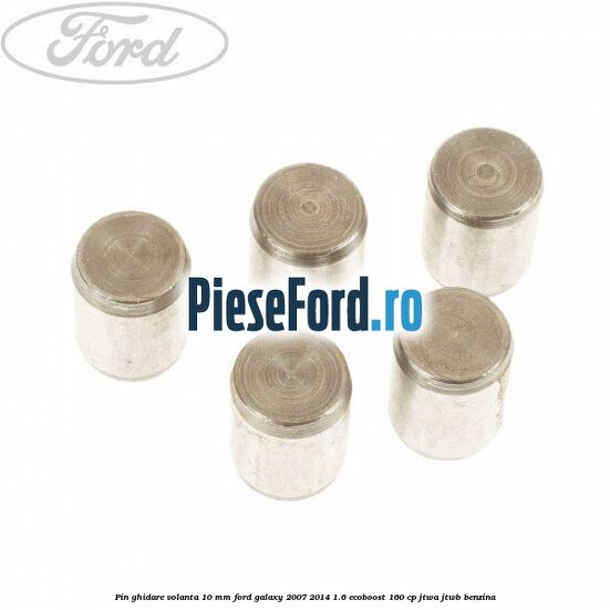 Pin ghidare volanta 10 mm Ford Galaxy 2007-2014 1.6 EcoBoost 160 cp JTWA, JTWB benzina