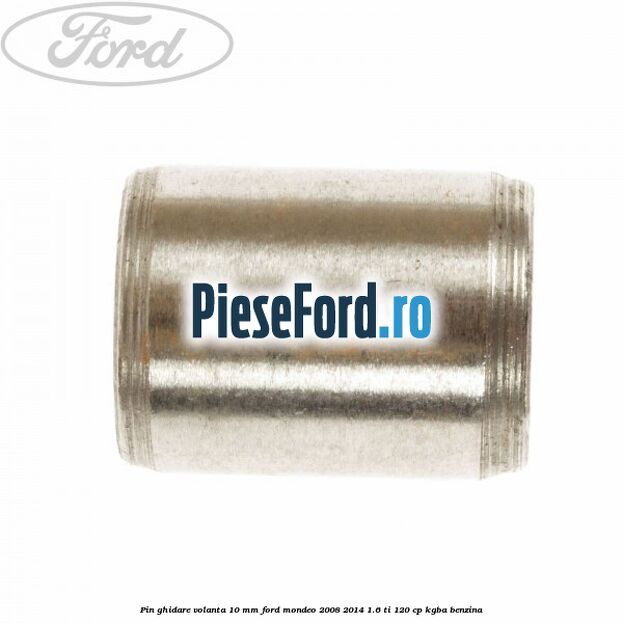 Pin ghidare volanta 10 mm Ford Mondeo 2008-2014 1.6 Ti 120 cp Pin ghidare volanta 10 mm Ford Mondeo 2008-2014 1.6 Ti 120 cp KGBA benzina