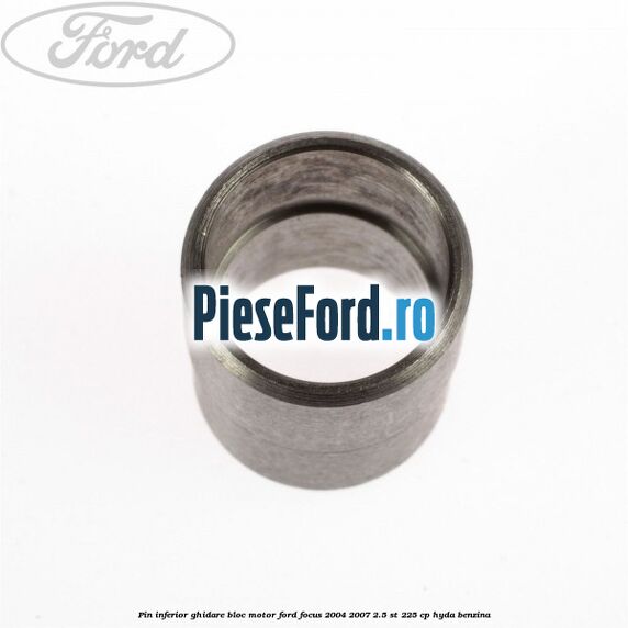 Pin inferior ghidare bloc motor Ford Focus 2004-2007 2.5 ST 225 cp Pin inferior ghidare bloc motor Ford Focus 2004-2007 2.5 ST 225 cp HYDA benzina