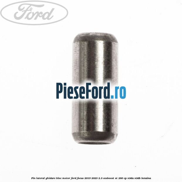 Pin lateral ghidare bloc motor Ford Focus 2019-2023 2.3 EcoBoost ST 280 cp N3DA, N3DB benzina