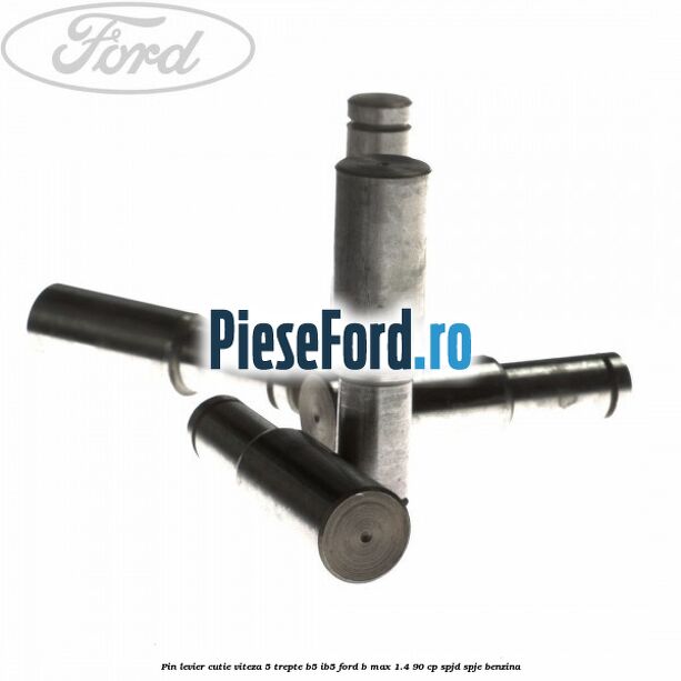 Pin levier cutie viteza 5 trepte B5/IB5 Ford B-Max 1.4 90 cp SPJD, SPJE benzina