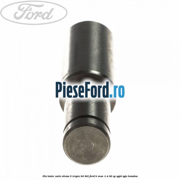 Pin levier cutie viteza 5 trepte B5/IB5 Ford B-Max 1.4 90 cp SPJD, SPJE benzina