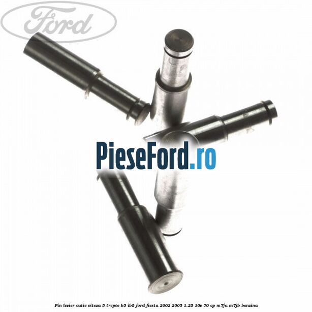Pin levier cutie viteza 5 trepte B5/IB5 Ford Fiesta 2002-2005 1.25 16V 70 cp Pin levier cutie viteza 5 trepte B5/IB5 Ford Fiesta 2002-2005 1.25 16V 70 cp M7JA, M7JB benzina