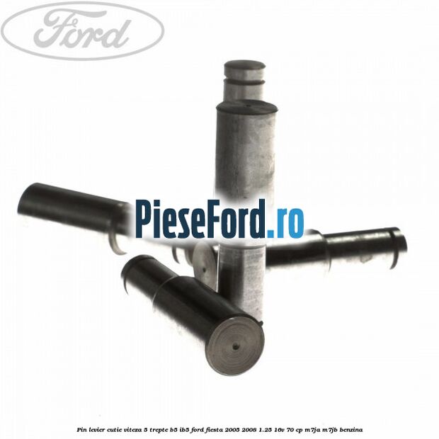 Pin levier cutie viteza 5 trepte B5/IB5 Ford Fiesta 2005-2008 1.25 16V 70 cp M7JA, M7JB benzina