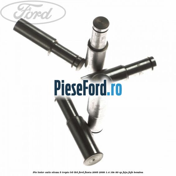 Pin levier cutie viteza 5 trepte B5/IB5 Ford Fiesta 2005-2008 1.4 16V 80 cp Pin levier cutie viteza 5 trepte B5/IB5 Ford Fiesta 2005-2008 1.4 16V 80 cp FXJA, FXJB benzina