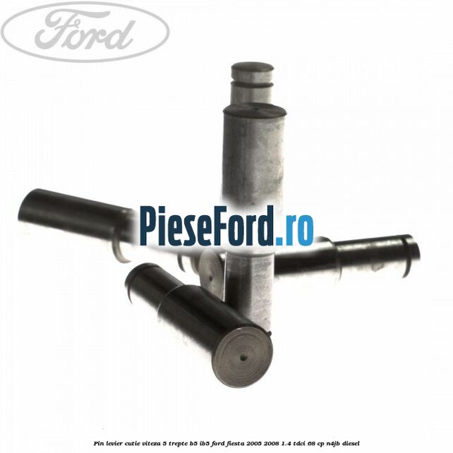 Pin levier cutie viteza 5 trepte B5/IB5 Ford Fiesta 2005-2008 1.4 TDCi 68 cp Pin levier cutie viteza 5 trepte B5/IB5 Ford Fiesta 2005-2008 1.4 TDCi 68 cp N4JB diesel