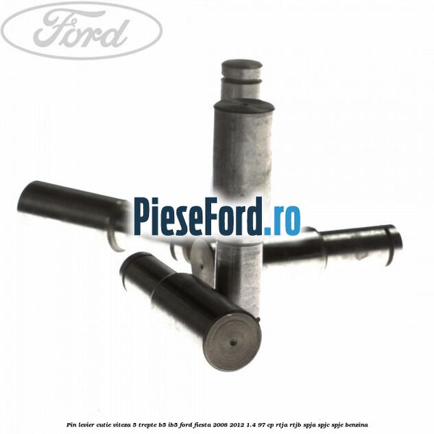 Pin levier cutie viteza 5 trepte B5/IB5 Ford Fiesta 2008-2012 1.4 97 cp RTJA, RTJB, SPJA, SPJC, SPJE benzina