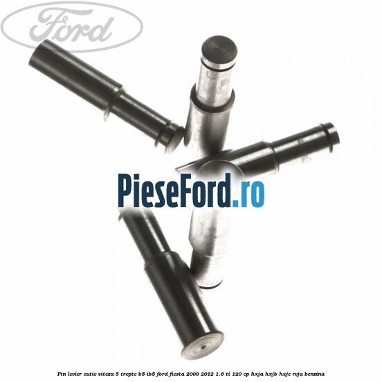 Pin levier cutie viteza 5 trepte B5/IB5 Ford Fiesta 2008-2012 1.6 Ti 120 cp HXJA, HXJB, HXJE, RVJA benzina