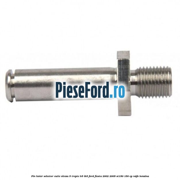 Pin levier selector cutie viteza 5 trepte B5/IB5 Ford Fiesta 2002-2005 ST150 150 cp N4JB benzina