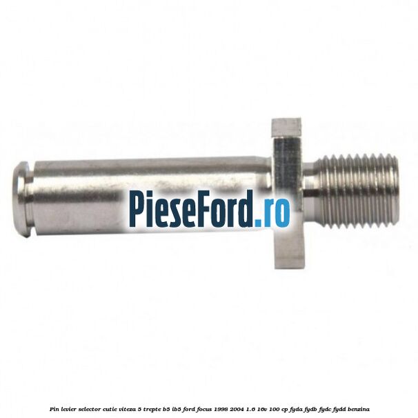 Pin levier selector cutie viteza 5 trepte B5/IB5 Ford Focus 1998-2004 1.6 16V 100 cp FYDA, FYDB, FYDC, FYDD benzina