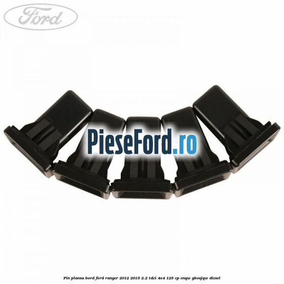 Pin plansa bord Ford Ranger 2012-2015 2.2 TDCi 4x4 125 cp ENQW, GBVAJQW diesel