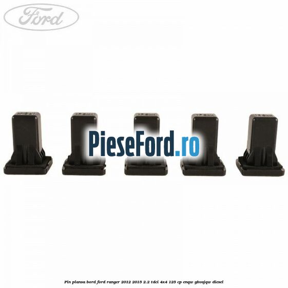 Pin plansa bord Ford Ranger 2012-2015 2.2 TDCi 4x4 125 cp ENQW, GBVAJQW diesel