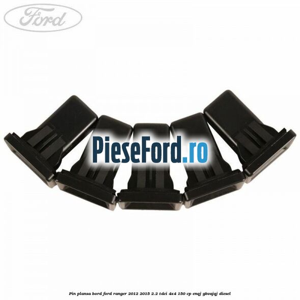 Pin plansa bord Ford Ranger 2012-2015 2.2 TDCi 4x4 150 cp Pin plansa bord Ford Ranger 2012-2015 2.2 TDCi 4x4 150 cp ENQJ, GBVAJQJ diesel