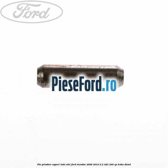 Pin prindere suport baie ulei Ford Mondeo 2008-2014 2.2 TDCi 200 cp KNBA diesel