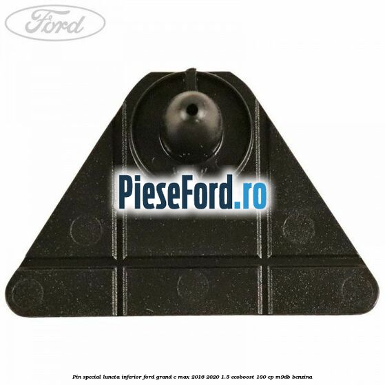 Pin special luneta inferior Ford Grand C-Max 2016-2020 1.5 EcoBoost 180 cp Pin special luneta inferior Ford Grand C-Max 2016-2020 1.5 EcoBoost 180 cp M9DB benzina