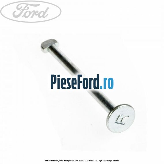 Pin tambur Ford Ranger 2016-2020 2.2 TDCi 131 cp T22DD0P diesel