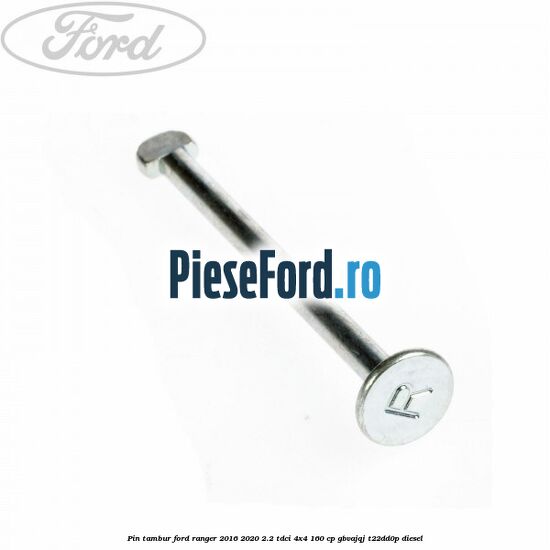 Pin tambur Ford Ranger 2016-2020 2.2 TDCi 4x4 160 cp GBVAJQJ, T22DD0P diesel
