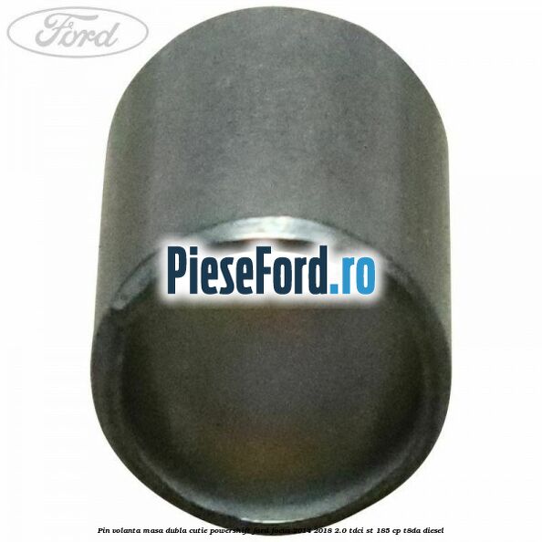 Pin volanta masa dubla cutie Powershift Ford Focus 2014-2018 2.0 TDCi ST 185 cp T8DA diesel